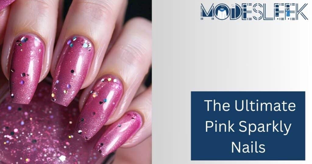 The Ultimate Pink Sparkly Nails