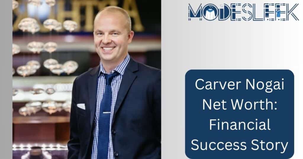 Carver Nogai Net Worth: Financial Success Story