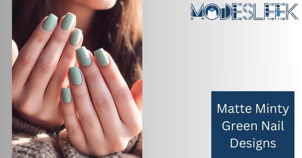 Matte Minty Green Nail Designs